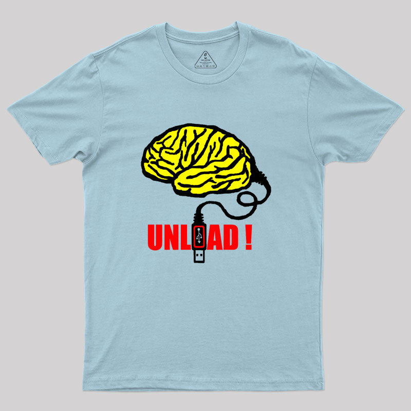 Brain to unload Geek T-Shirt