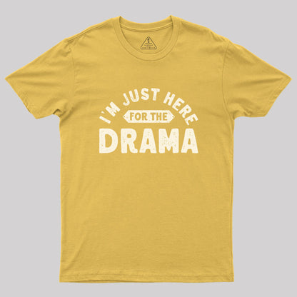 Here for the Drama Geek T-Shirt