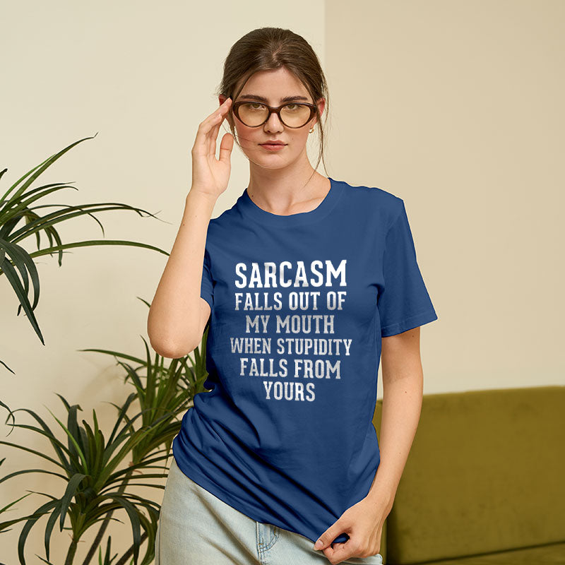 Sarcasm Falls Out Of My Mouth T-Shirt