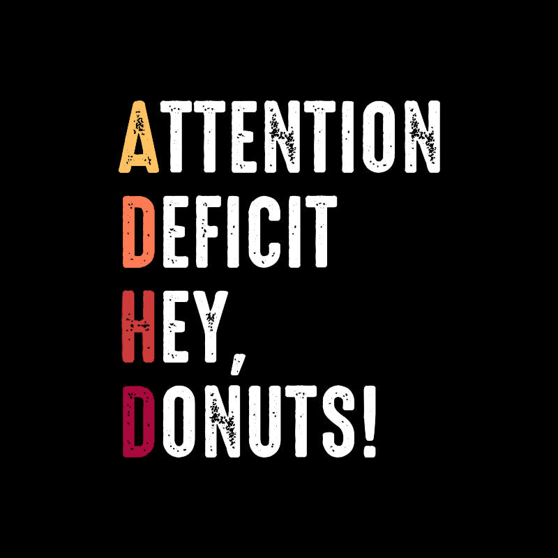 Attention Deficit Hey, Donuts! Geek T-Shirt