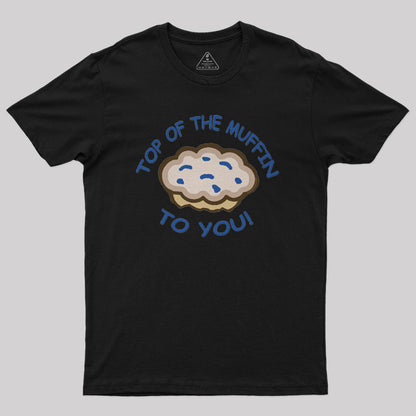 Top Of The Muffin To You Geek T-Shirt