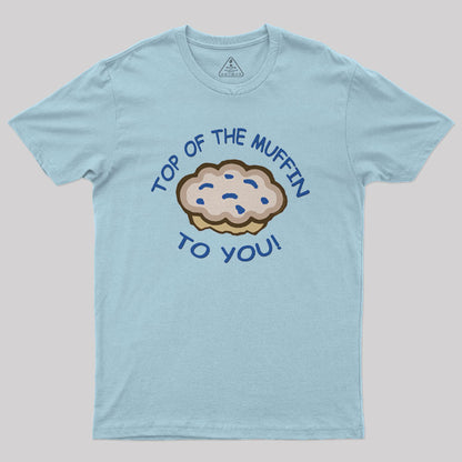 Top Of The Muffin To You Geek T-Shirt