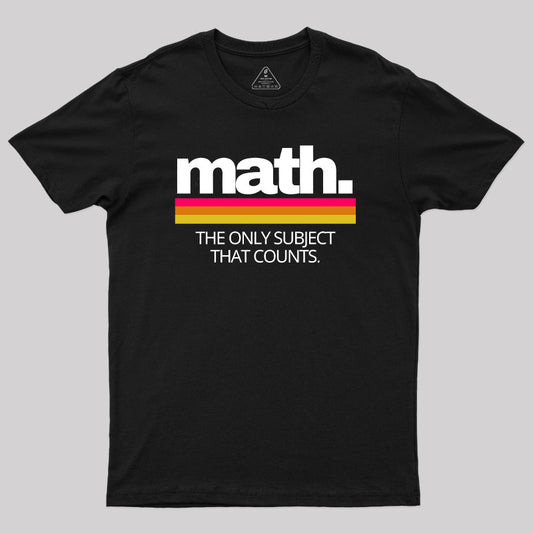 Math The Only Subject That Counts T-Shirt