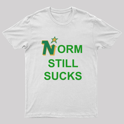 Norm Still Sucks Geek T-Shirt