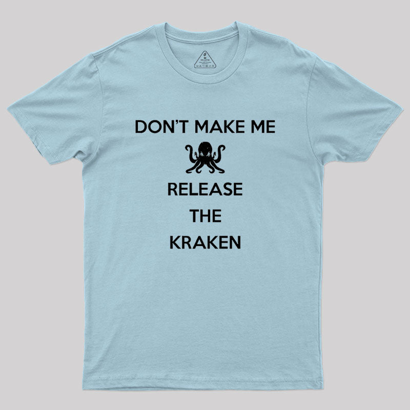 Don't Make Me Release The Kraken, Keep Calm Style Classic Geek T-Shirt