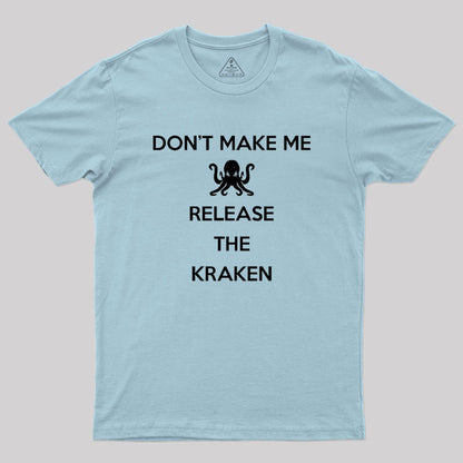 Don't Make Me Release The Kraken, Keep Calm Style Classic Geek T-Shirt