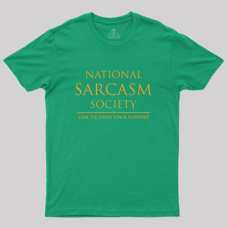 National Sarcasm Society Geek T-Shirt