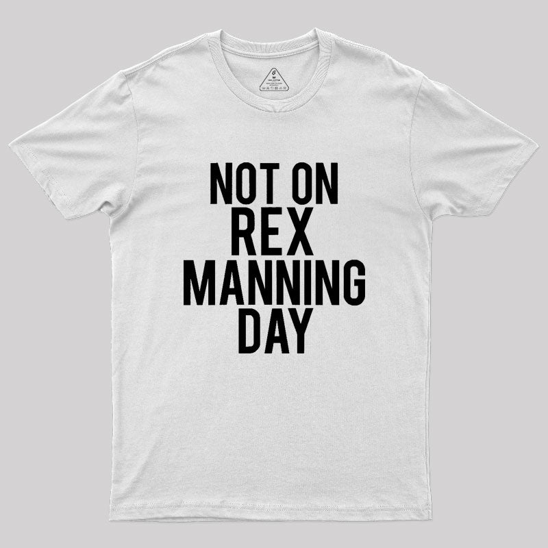 Not On Rex Manning Day Empire Records Geek T-Shirt