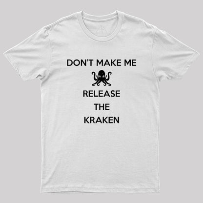 Don't Make Me Release The Kraken, Keep Calm Style Classic Geek T-Shirt