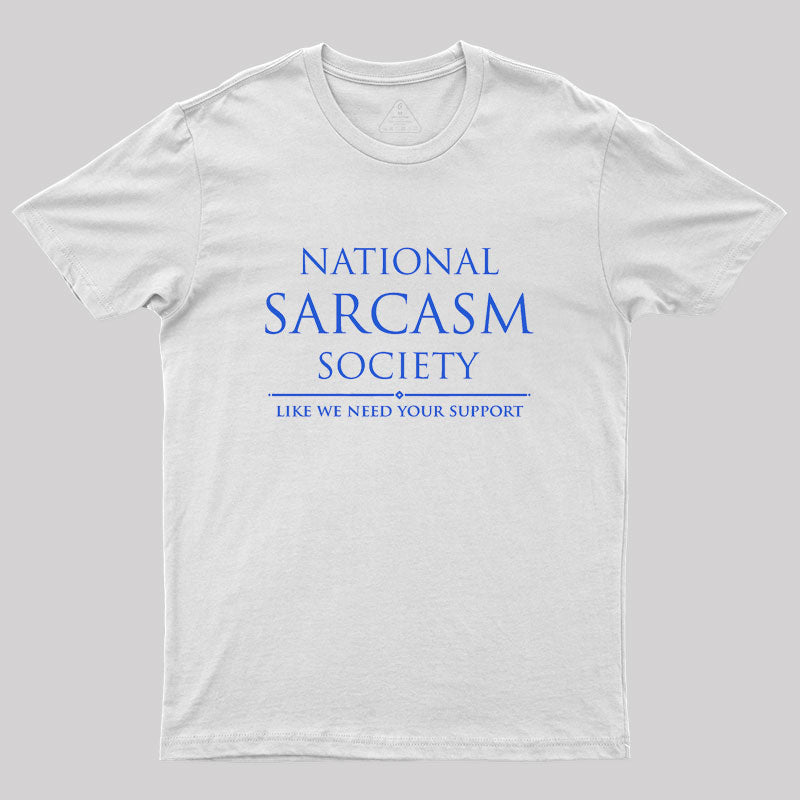 National Sarcasm Society Geek T-Shirt