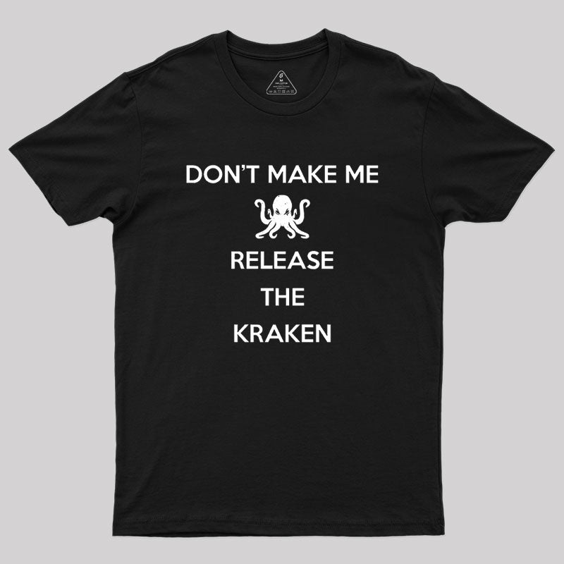 Don't Make Me Release The Kraken, Keep Calm Style Classic Geek T-Shirt