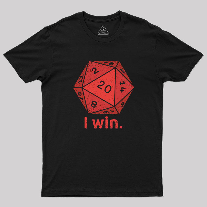 D20 Dice I Win Geek T-Shirt