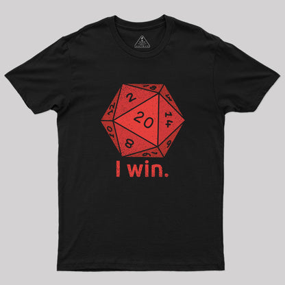 D20 Dice I Win Geek T-Shirt