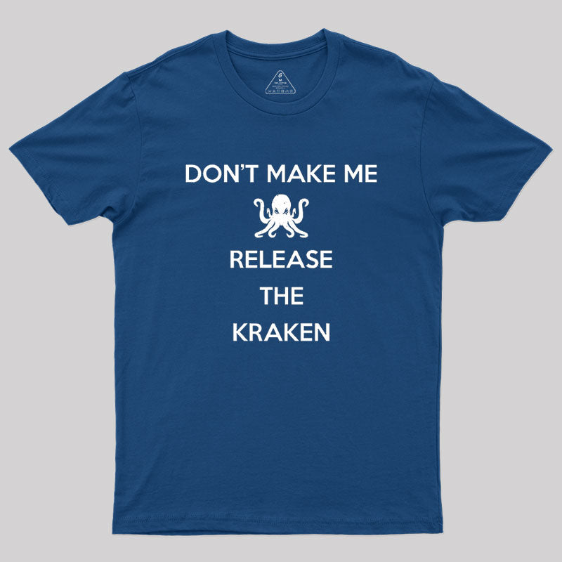 Don't Make Me Release The Kraken, Keep Calm Style Classic Geek T-Shirt