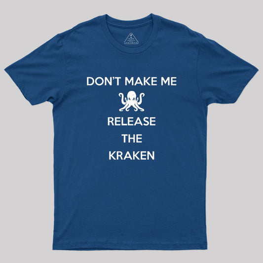 Don't Make Me Release The Kraken, Keep Calm Style Classic Geek T-Shirt