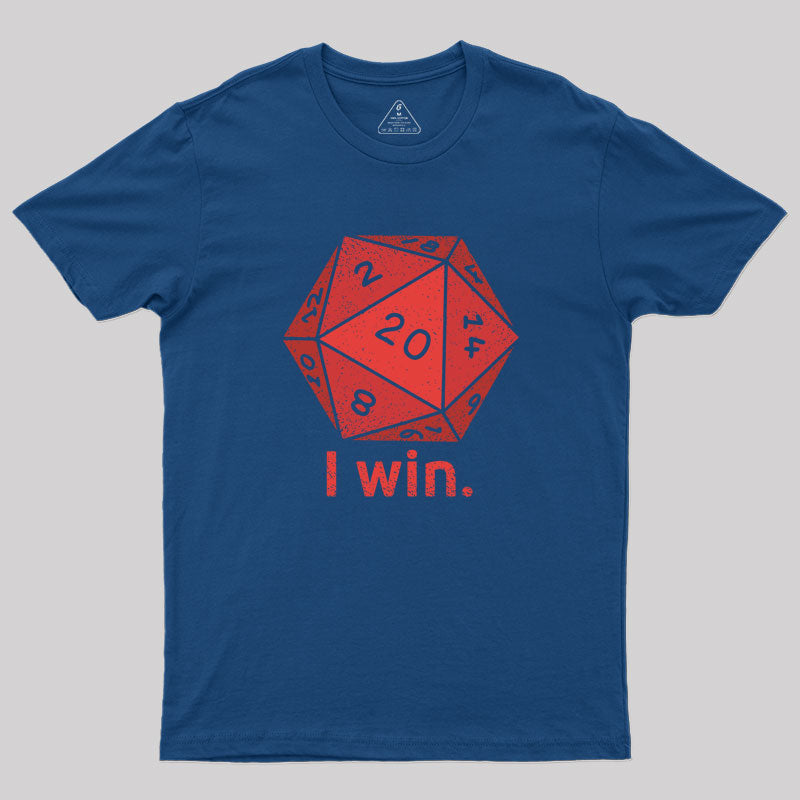 D20 Dice I Win Geek T-Shirt