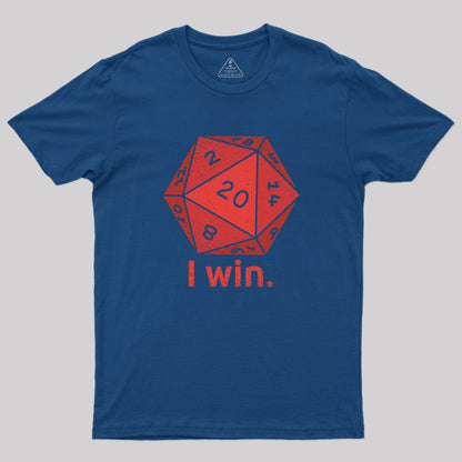 D20 Dice I Win Geek T-Shirt