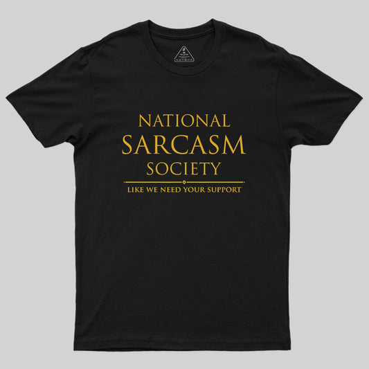 National Sarcasm Society Geek T-Shirt