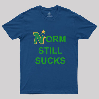 Norm Still Sucks Geek T-Shirt