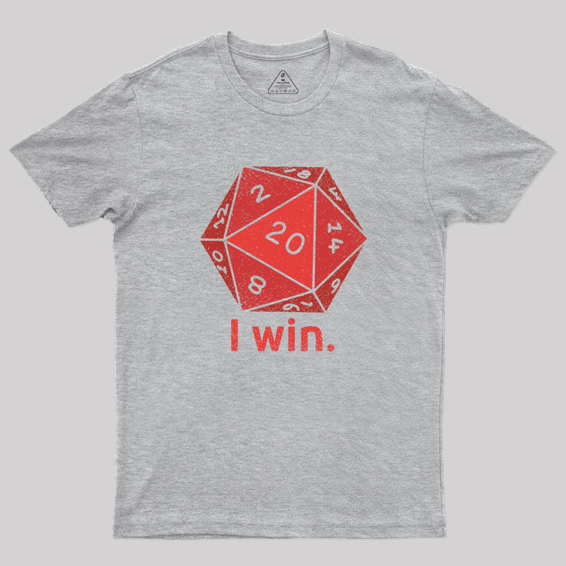 D20 Dice I Win Geek T-Shirt