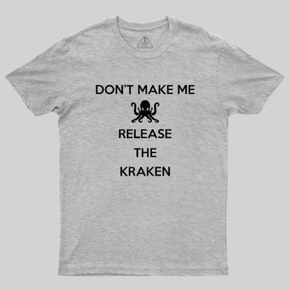 Don't Make Me Release The Kraken, Keep Calm Style Classic Geek T-Shirt