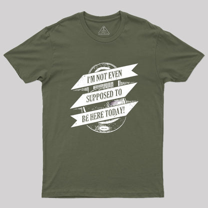 Not Supposed To Be Here Geek T-Shirt