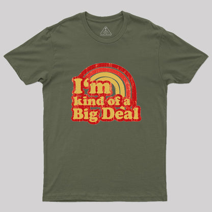 I'm Kind Of A Big Deal Geek T-Shirt