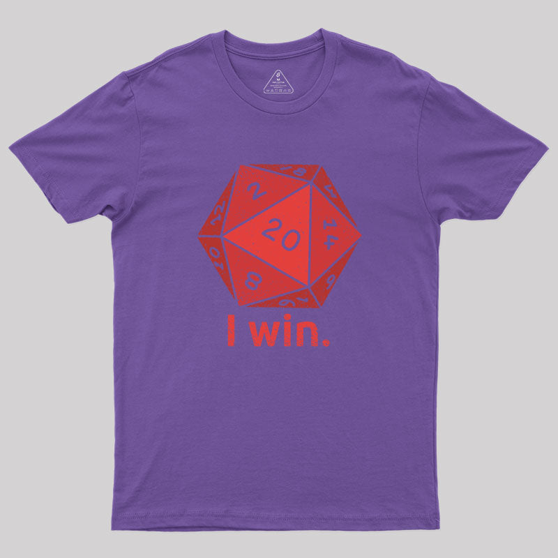 D20 Dice I Win Geek T-Shirt