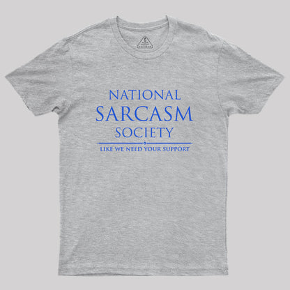 National Sarcasm Society Geek T-Shirt