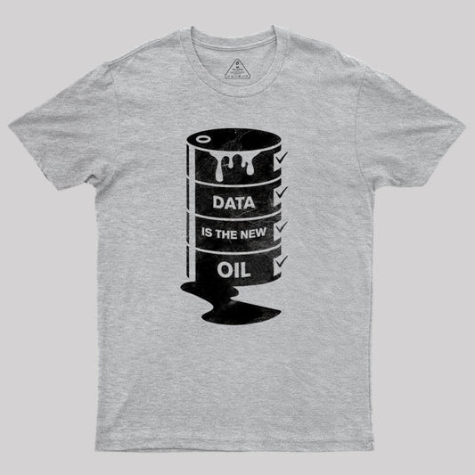 DATA IS THE NEW OIL Geek T-Shirt