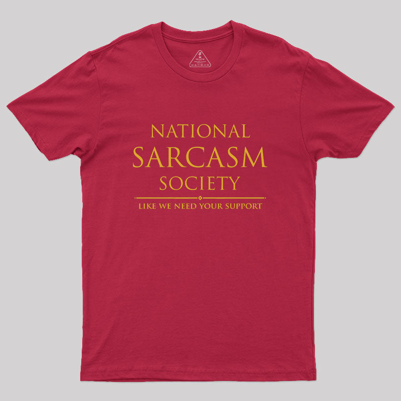 National Sarcasm Society Geek T-Shirt