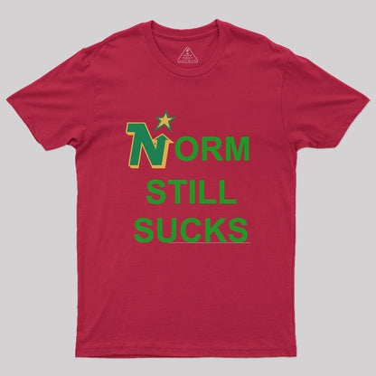 Norm Still Sucks Geek T-Shirt