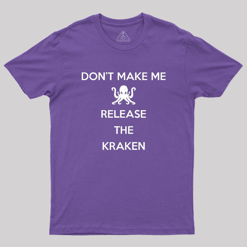 Don't Make Me Release The Kraken, Keep Calm Style Classic Geek T-Shirt