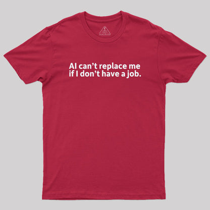 AI can't replace me Geek T-Shirt