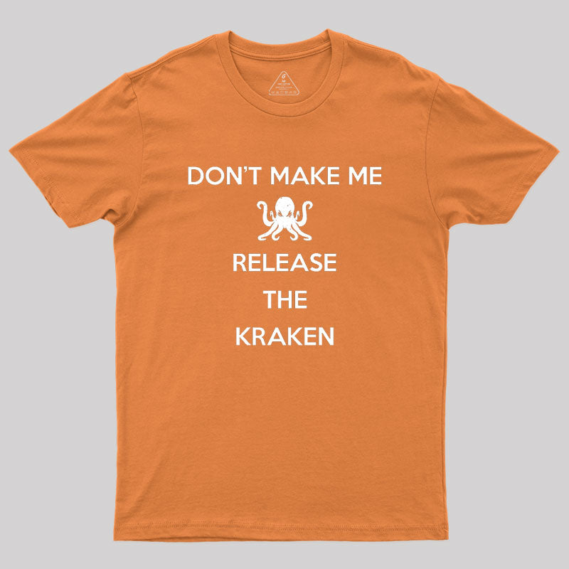 Don't Make Me Release The Kraken, Keep Calm Style Classic Geek T-Shirt