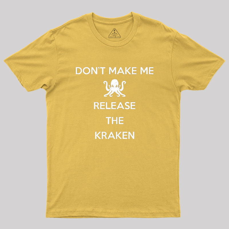 Don't Make Me Release The Kraken, Keep Calm Style Classic Geek T-Shirt