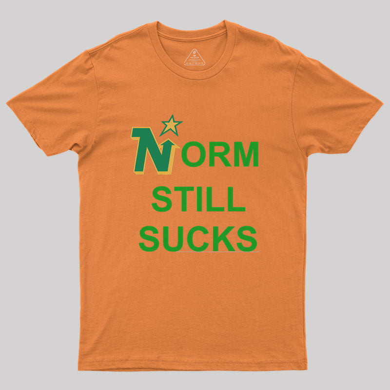 Norm Still Sucks Geek T-Shirt