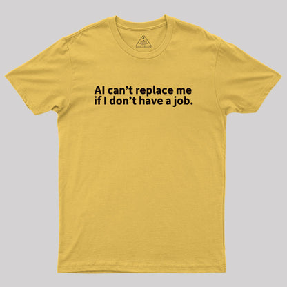 AI can't replace me Geek T-Shirt