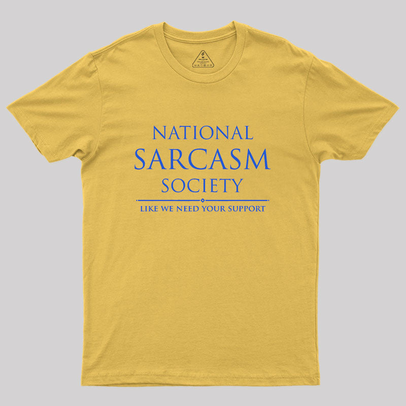 National Sarcasm Society Geek T-Shirt