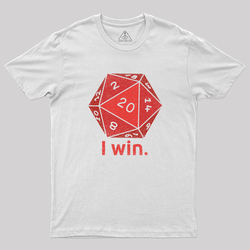 D20 Dice I Win Geek T-Shirt