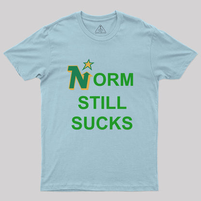 Norm Still Sucks Geek T-Shirt