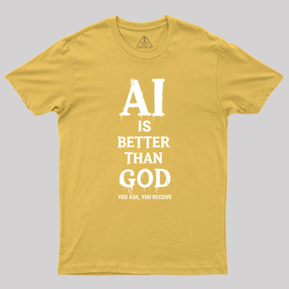 AI Is Better Than God Geek T-Shirt