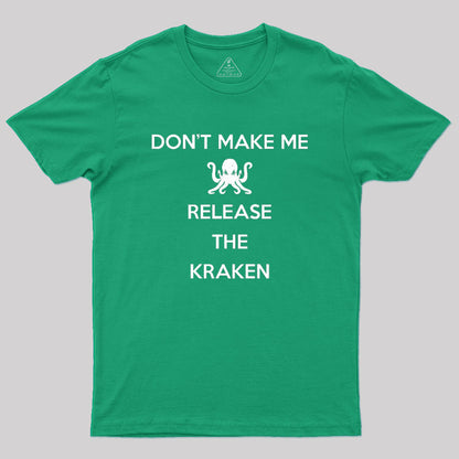 Don't Make Me Release The Kraken, Keep Calm Style Classic Geek T-Shirt