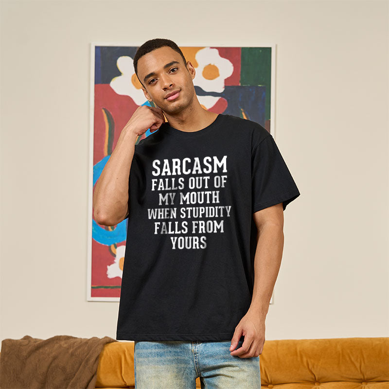 Sarcasm Falls Out Of My Mouth T-Shirt