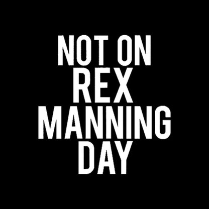 Not On Rex Manning Day Empire Records Geek T-Shirt