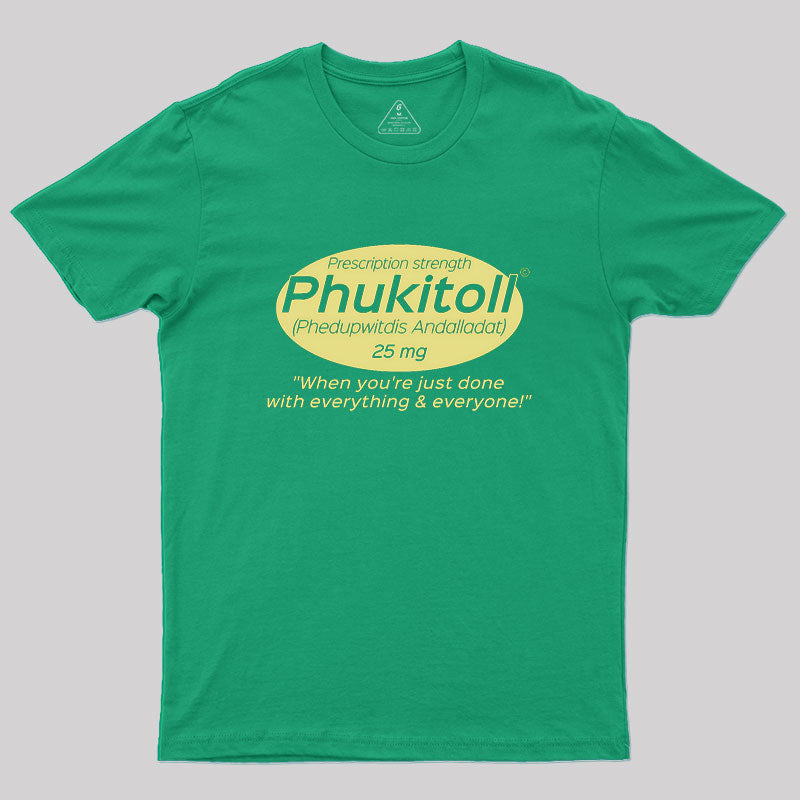 Prescription Strength Phukitoll Geek T-Shirt