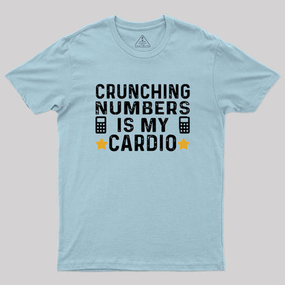 Crunching Numbers is My Cardio Funny Accounting Geek T-Shirt