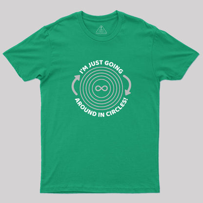 I'm Just Going Around In Circles Geek T-Shirt