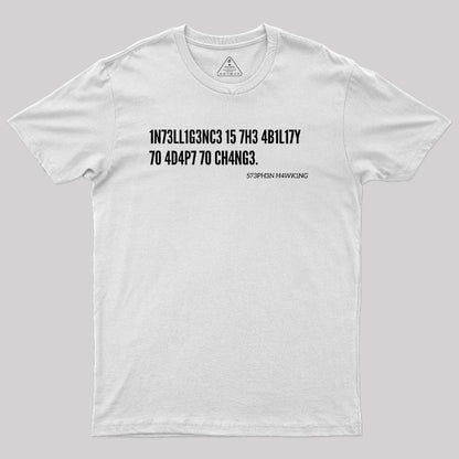 Intelligence Is The Ability To Adapt To Change Geek T-Shirt