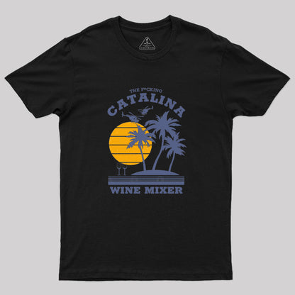 The F*cking Catalina Wine Mixer Geek T-Shirt